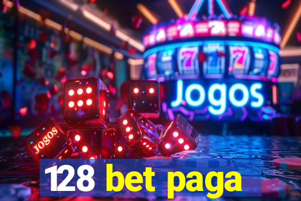 128 bet paga